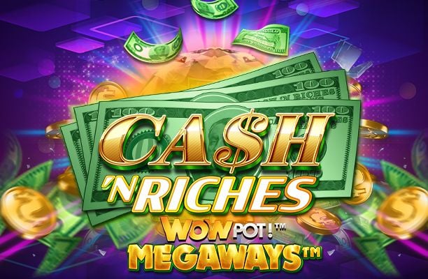 Cash ‘N Riches WOWPOT! Megaways