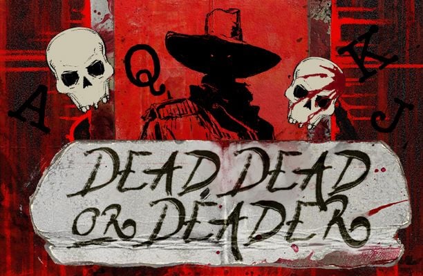 Dead, Dead Or Deader
